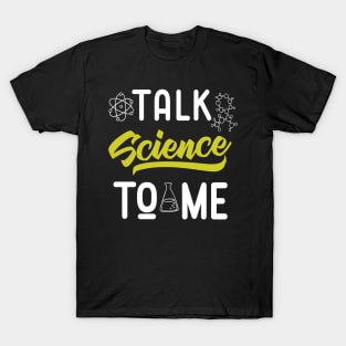 Talk Science To Me Funny Nerdy Scientist T-Shirt